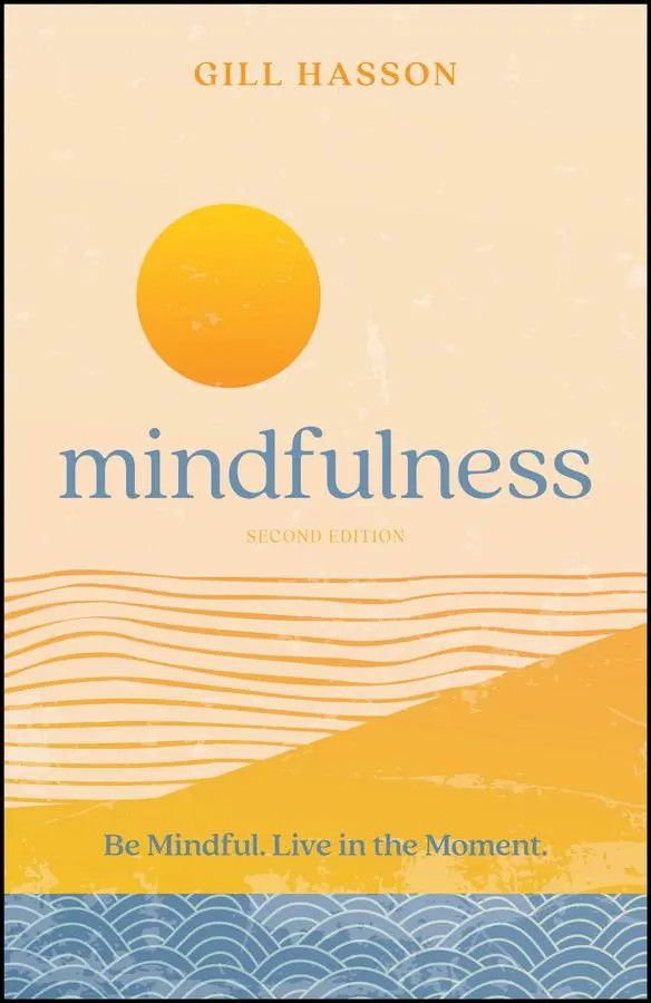 Cover: 9780857089892 | Mindfulness | Be Mindful. Live in the Moment. | Gill Hasson | Buch