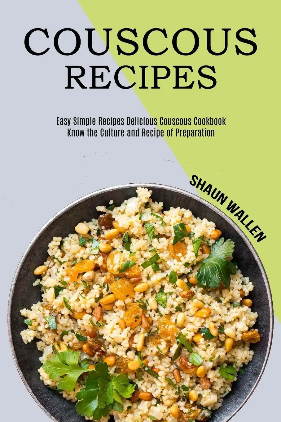 Cover: 9781990169892 | Couscous Recipes | Shaun Wallen | Taschenbuch | Englisch | 2021