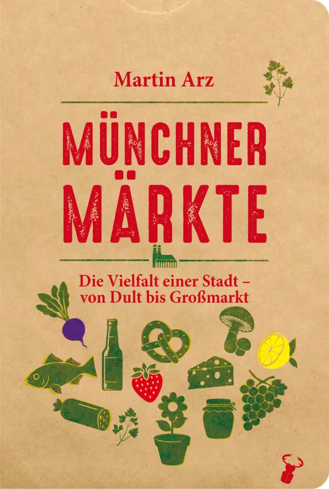 Cover: 9783940839992 | Münchner Märkte | Martin Arz | Taschenbuch | 224 S. | Deutsch | 2026