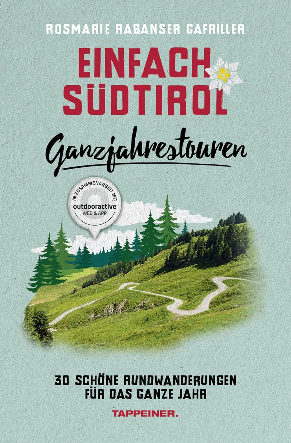 Cover: 9788870739992 | Einfach Südtirol: Ganzjahrestouren | Rosmarie Rabanser Gafriller