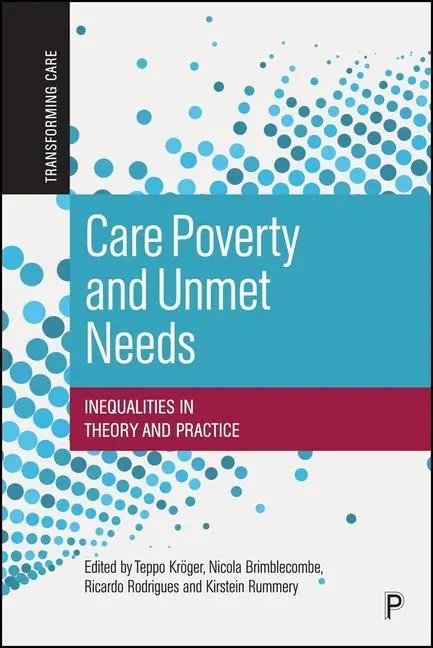 Cover: 9781447370093 | Care Poverty and Unmet Needs | Inequalities in Theory and Practice