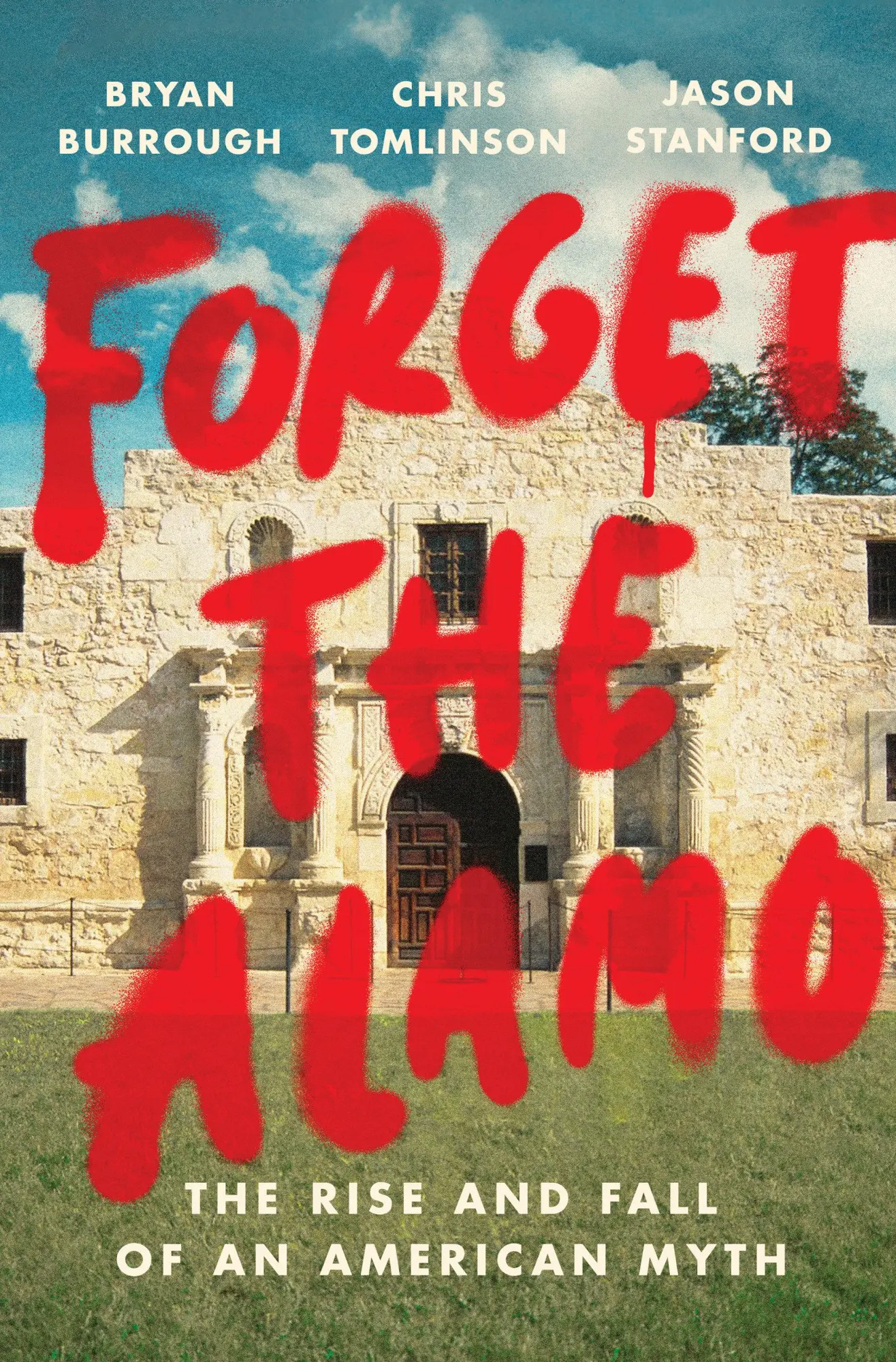 Cover: 9781984880093 | Forget the Alamo | The Rise and Fall of an American Myth | Buch | 2021