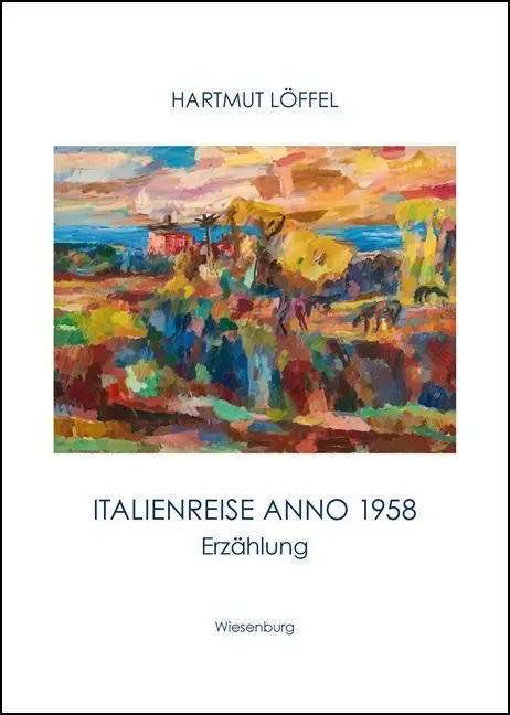 Cover: 9783969210093 | Italienreise anno 1958 | Erzählung | Hartmut Löffel | Buch | Deutsch