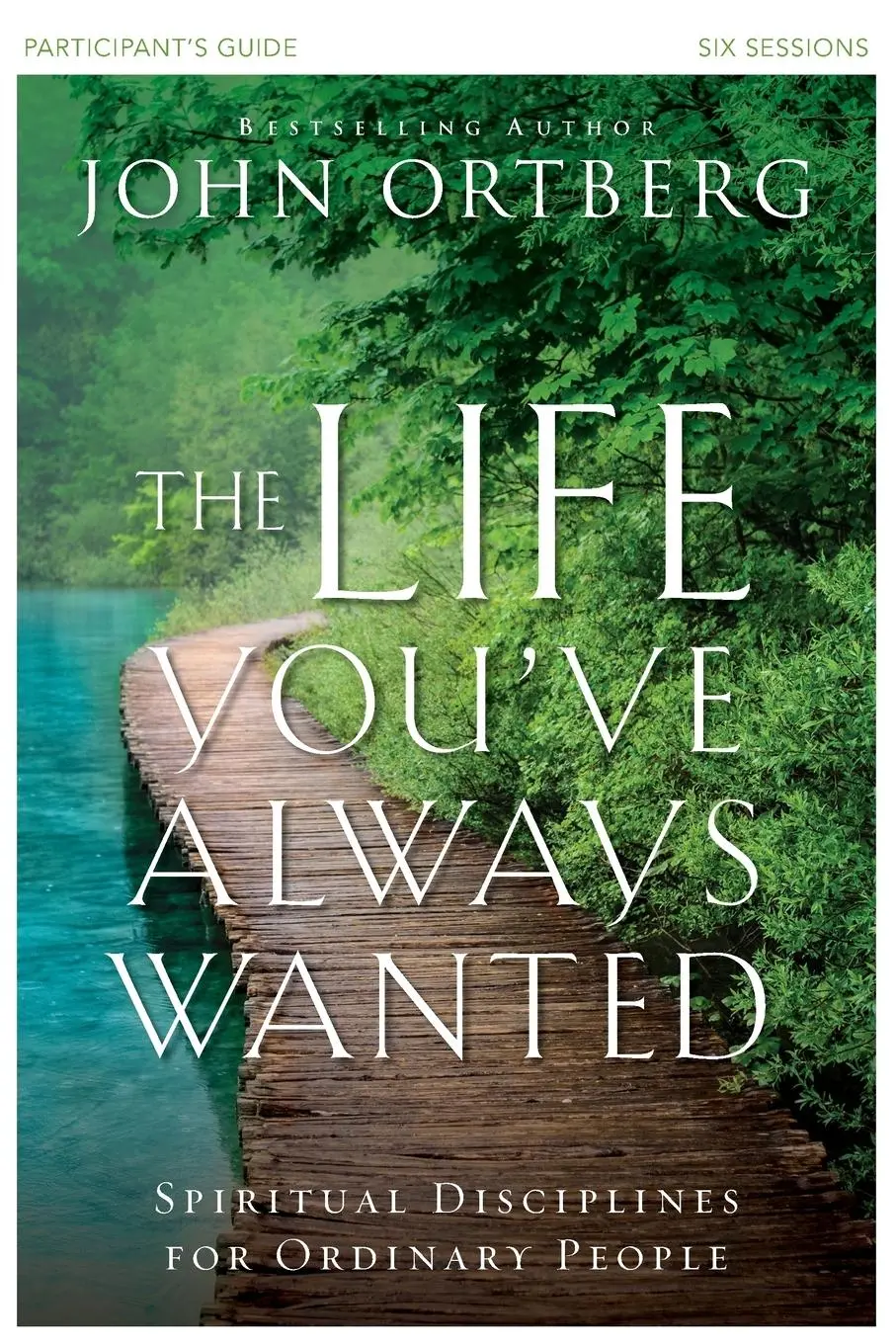 Cover: 9780310810193 | The Life You've Always Wanted Participant's Guide | John Ortberg