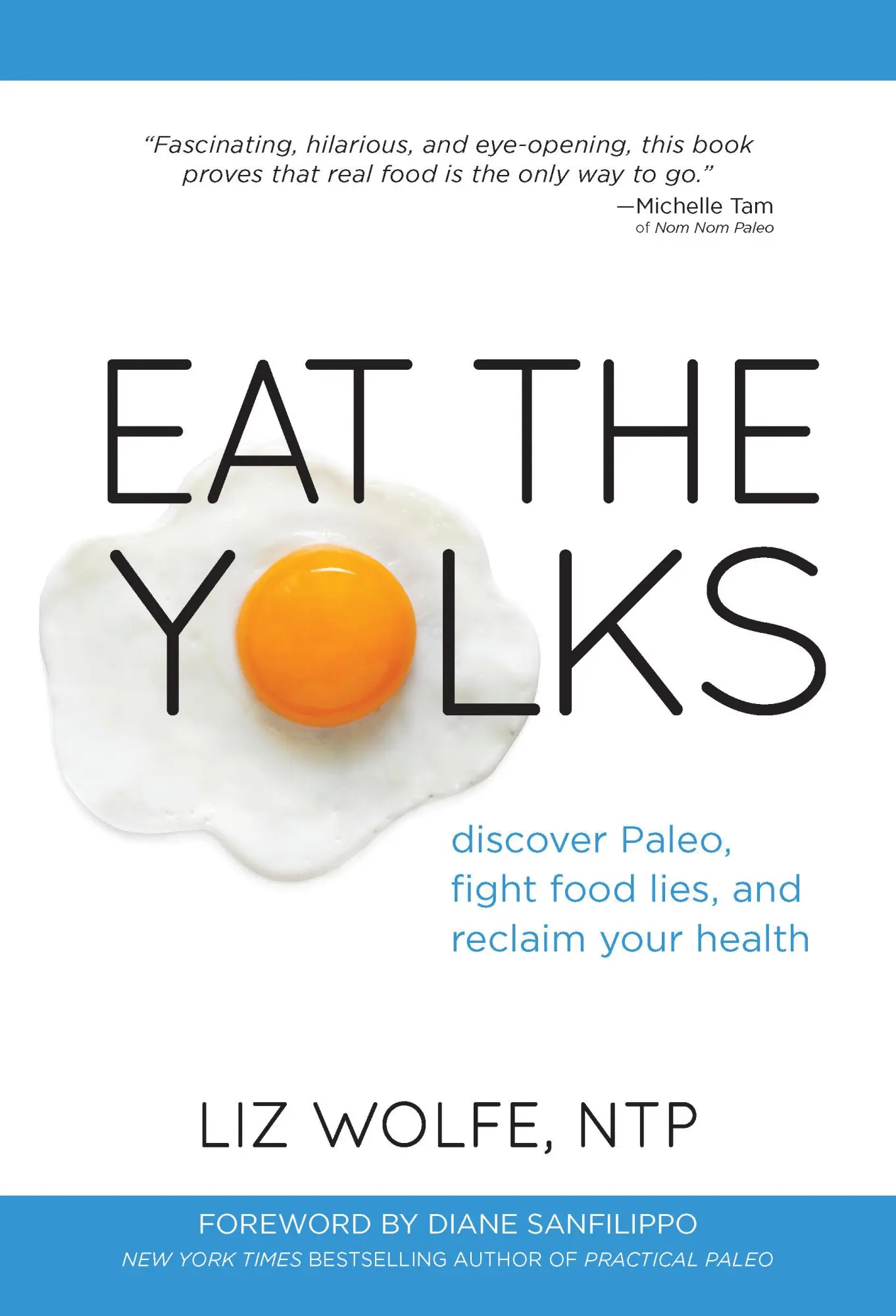 Cover: 9781628600193 | Eat the Yolks: Discover Paleo, Fight Food Lies, and Reclaim Your...