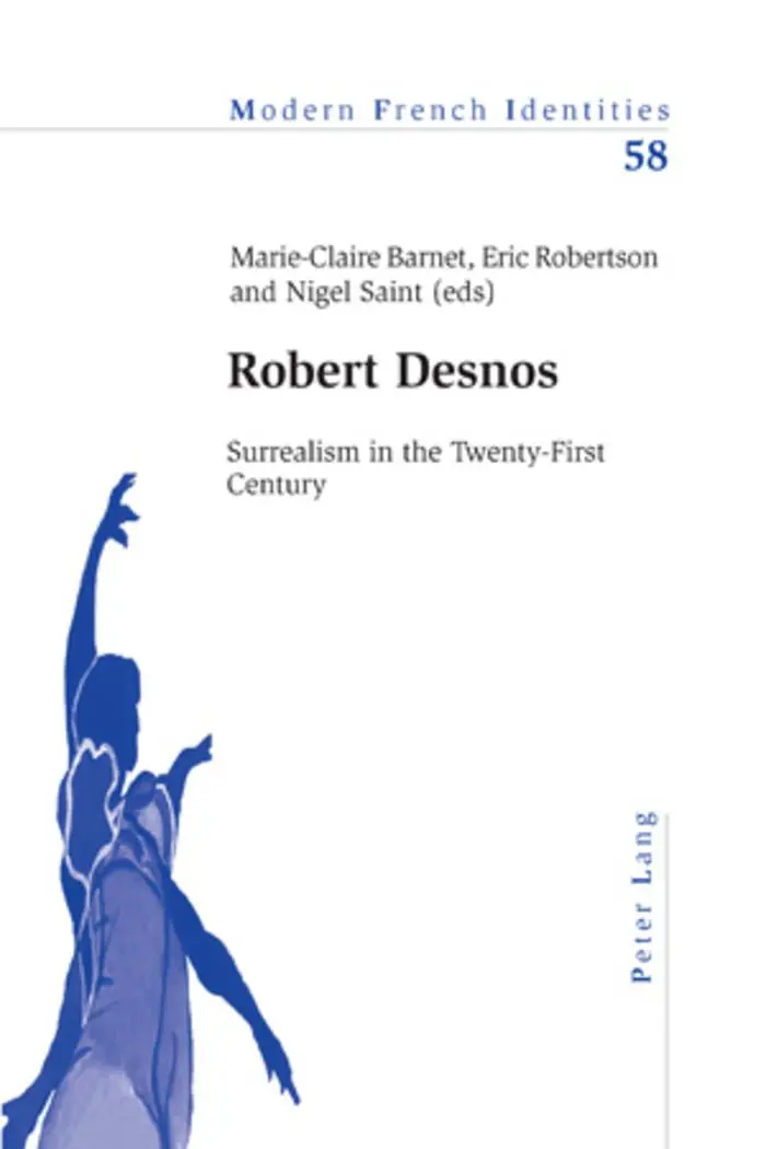 Robert Desnos: Surrealism in the Twenty-First Century (Modern French Identities)