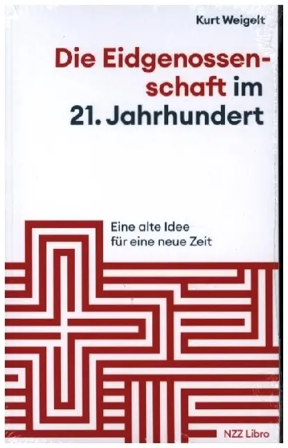Cover: 9783039800193 | Die Eidgenossenschaft im 21. Jahrhundert | Kurt Weigelt | Taschenbuch