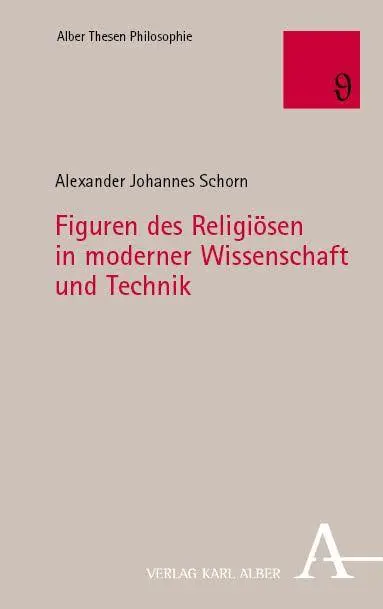 Cover: 9783495990193 | Figuren des Religiösen in moderner Wissenschaft und Technik | Schorn