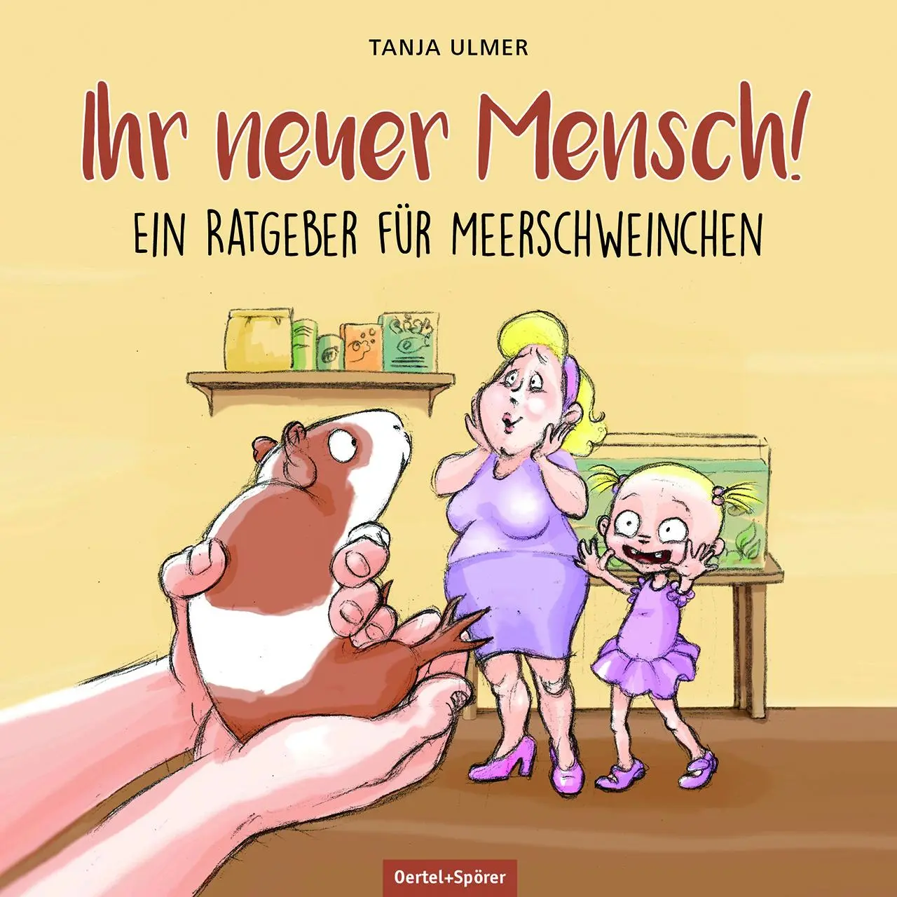 Cover: 9783965550193 | Ihr neuer Mensch! Ein Ratgeber für Meerschweinchen | Tanja Ulmer