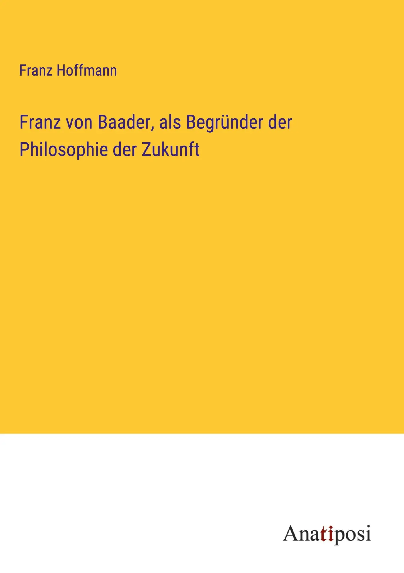 Cover: 9783382020293 | Franz von Baader, als Begründer der Philosophie der Zukunft | Hoffmann