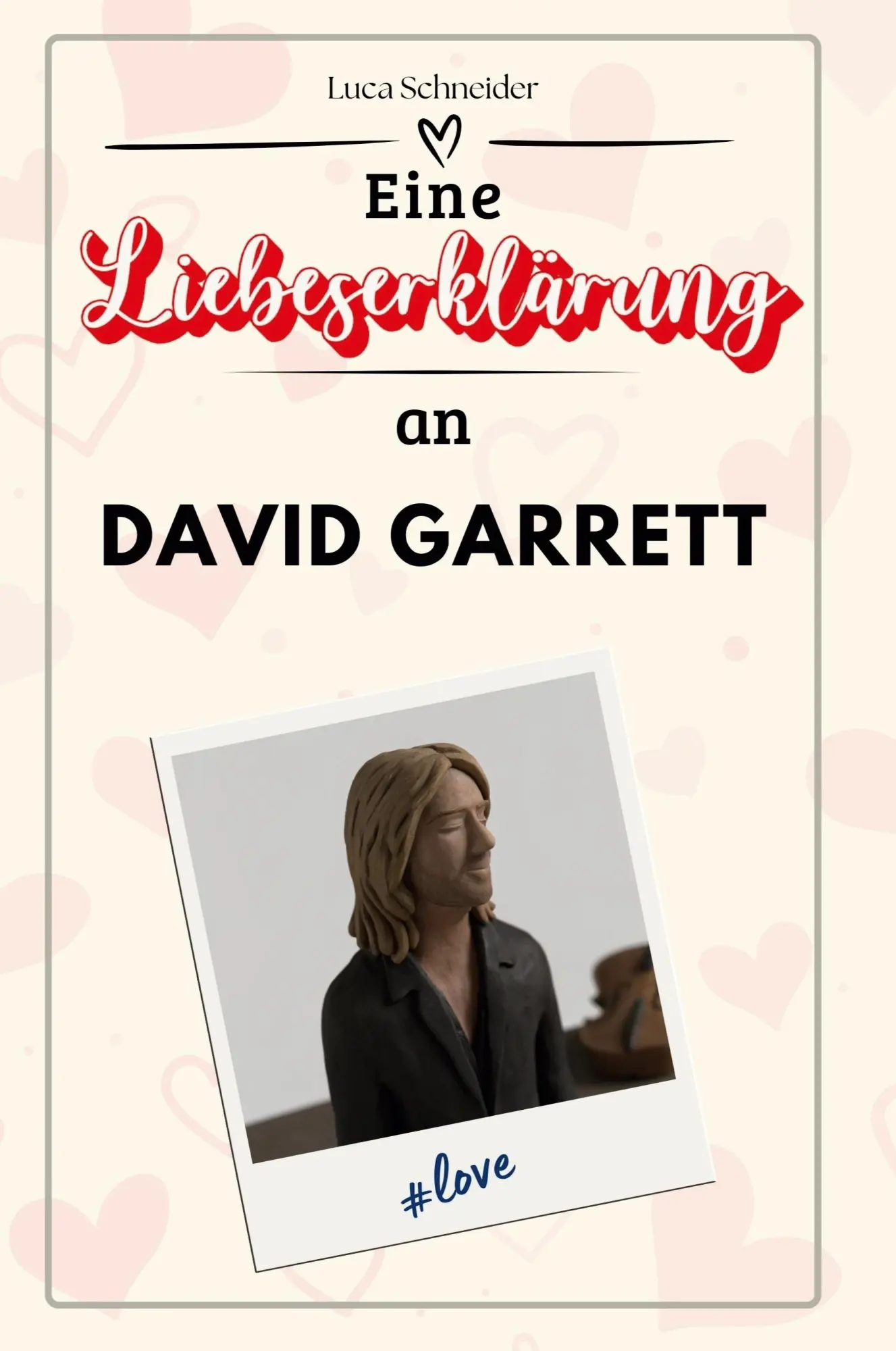 Cover: 9783759170293 | Eine Liebeserklärung an David Garrett | Luca Schneider | Taschenbuch