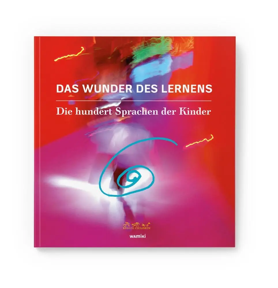 Cover: 9783945810293 | Das Wunder des Lernens | Die hundert Sprachen der Kinder | Reggio Cover: 9783945810293 | Das Wunder des Lernens | Die hundert Sprachen der Kinder | Reggio