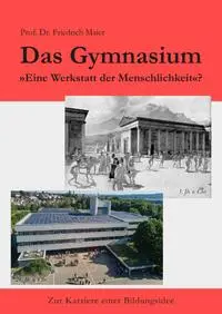 Cover: 9783988860293 | Das Gymnasium | Friedrich Maier | Buch | 170 S. | Deutsch | 2025