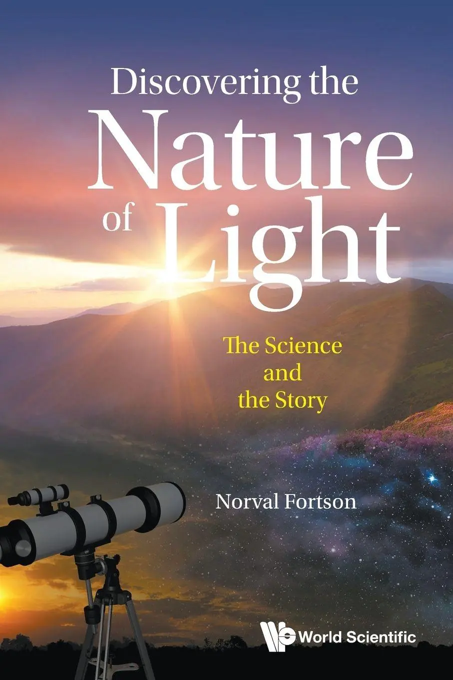 Cover: 9789811250293 | DISCOVERING THE NATURE OF LIGHT | THE SCIENCE AND THE STORY | Norval