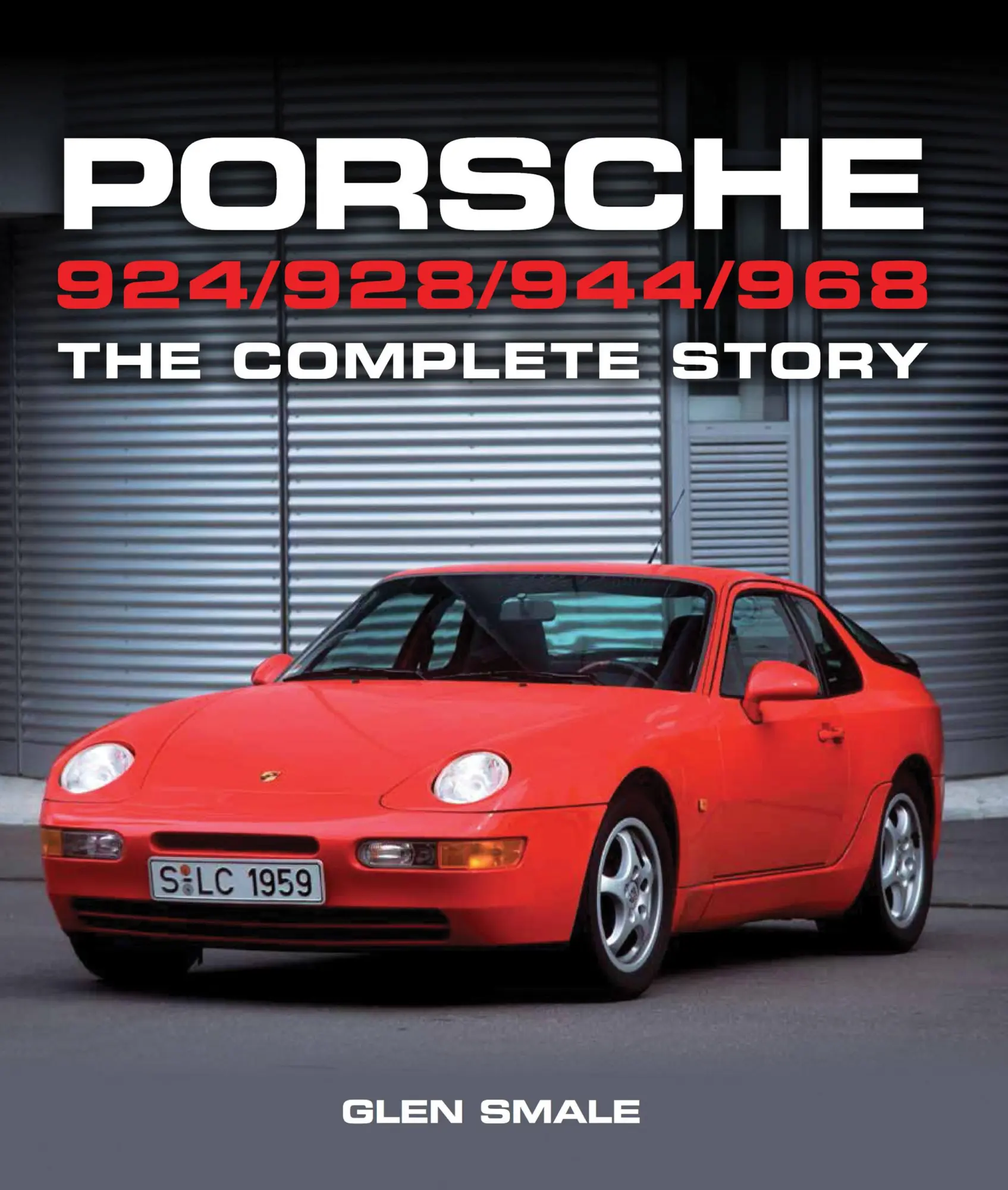 Cover: 9781785000393 | Porsche 924/928/944/968 – The Complete Story | Glen Smale | Buch