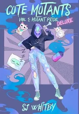 Cover: 9781991160393 | Cute Mutants Deluxe | Vol 1 Mutant Pride | Sj Whitby | Buch | Englisch