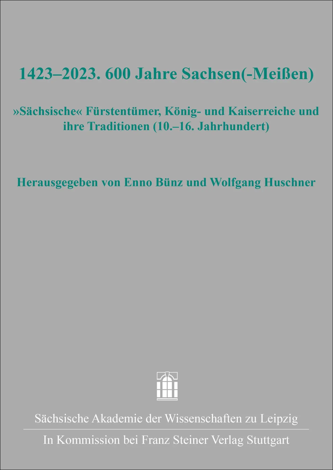 Cover: 9783515140393 | 1423-2023. 600 Jahre Sachsen(-Meißen) | Enno Bünz (u. a.) | Buch