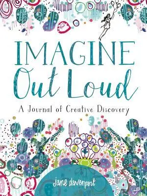 Cover: 9781640210493 | Imagine Out Loud | A Journal of Creative Discovery | Jane Davenport