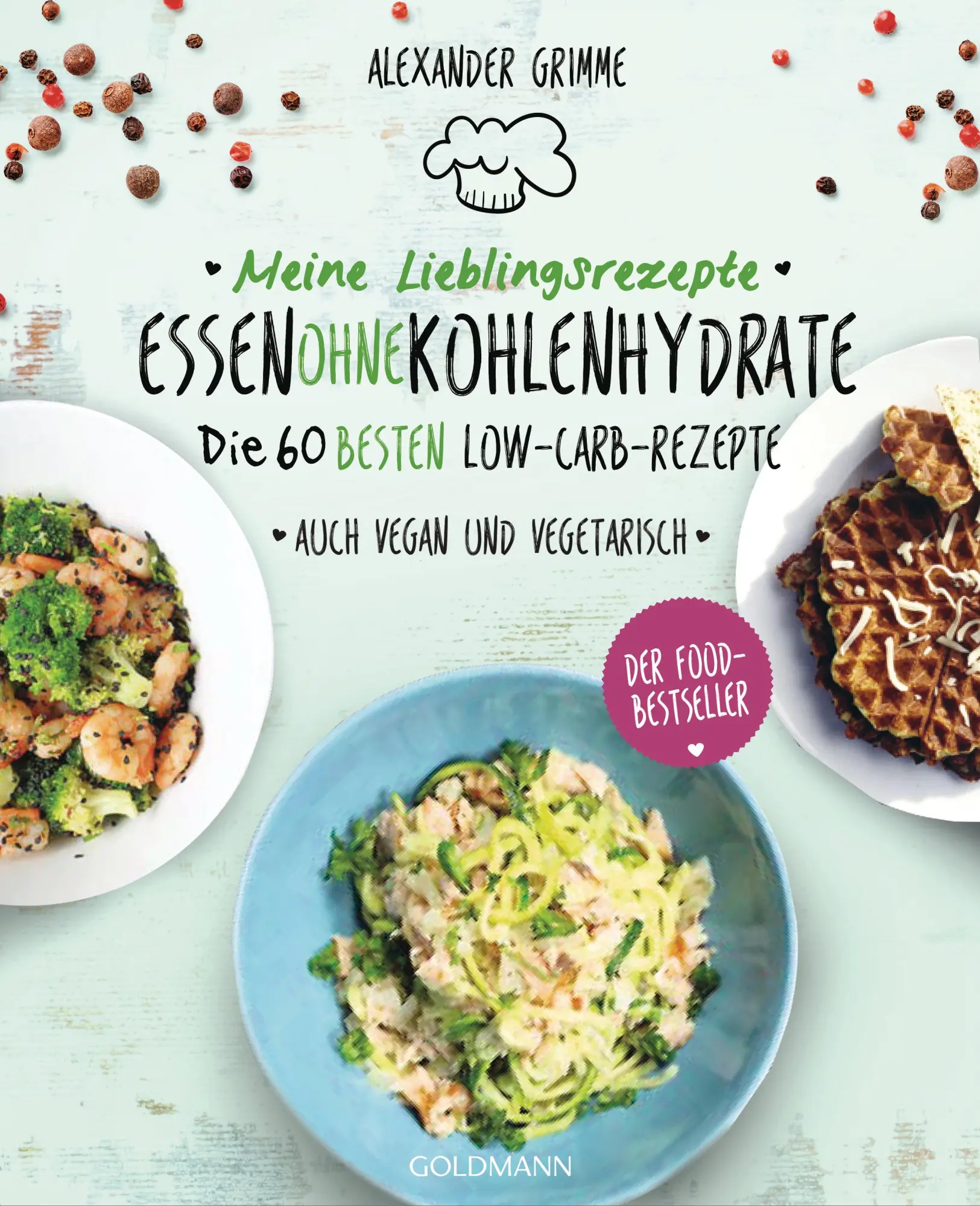 Cover: 9783442180493 | Meine Lieblingsrezepte: Essen ohne Kohlenhydrate | Alexander Grimme