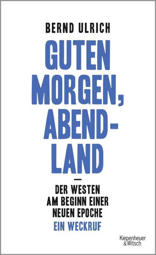 Cover: 9783462050493 | Guten Morgen, Abendland | Bernd Ulrich | Buch | 304 S. | Deutsch
