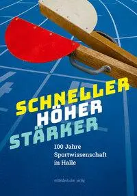 Cover: 9783689480493 | Schneller. Höher. Stärker | 100 Jahre Sportwissenschaft in Halle