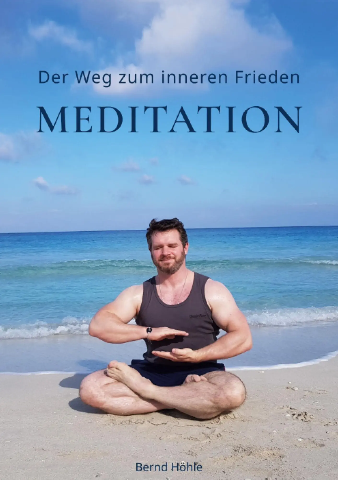 Cover: 9783757860493 | Der Weg zum inneren Frieden | Meditation | Bernd Höhle | Taschenbuch