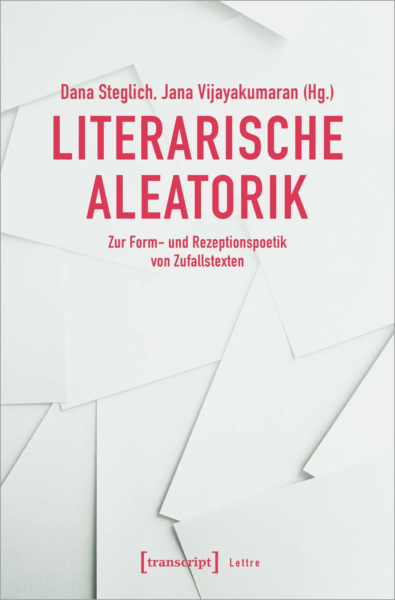Literarische Aleatorik: Zur Form- und Rezeptionspoetik von Zufallstexten (Lettre)