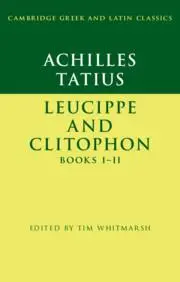 Cover: 9781316640593 | Achilles Tatius: Leucippe and Clitophon Books I-II | Tim Whitmarsh