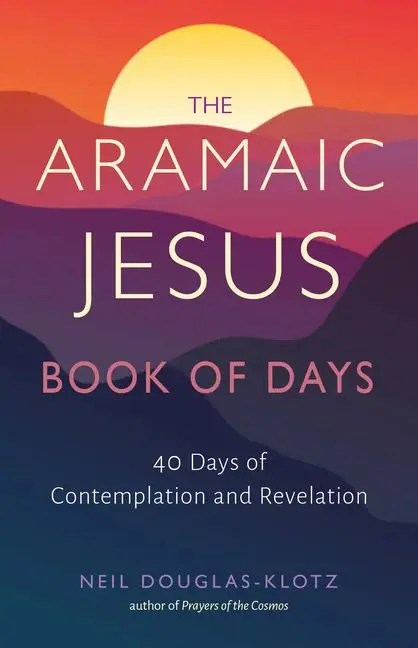 Cover: 9781642970593 | The Aramaic Jesus Book of Days | Neil Douglas-Klotz | Taschenbuch