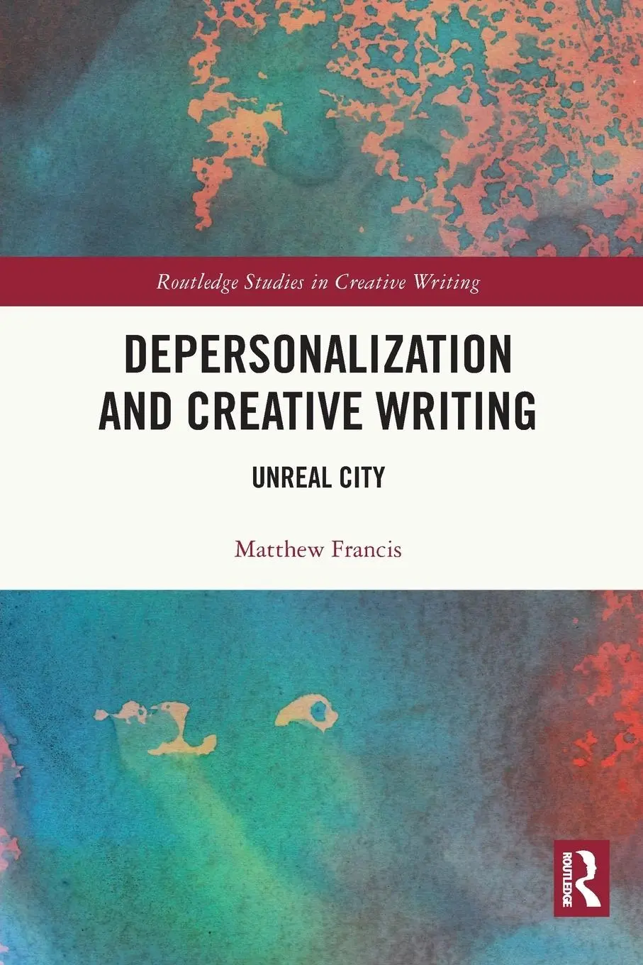Cover: 9780367530693 | Depersonalization and Creative Writing | Unreal City | Matthew Francis