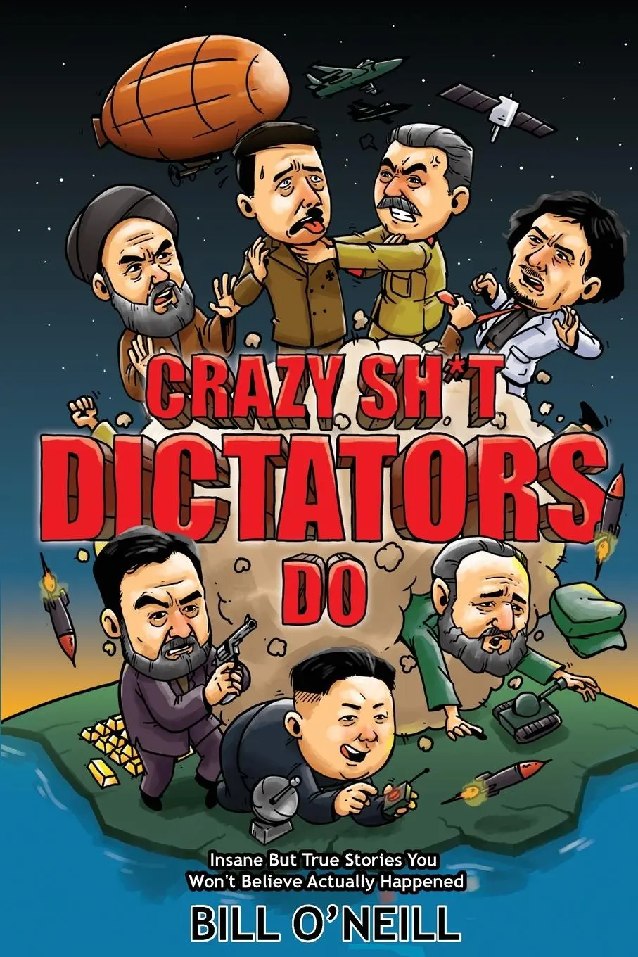 Cover: 9781648450693 | Crazy Sh*t Dictators Do | Bill O'Neill | Taschenbuch | Englisch | 2020