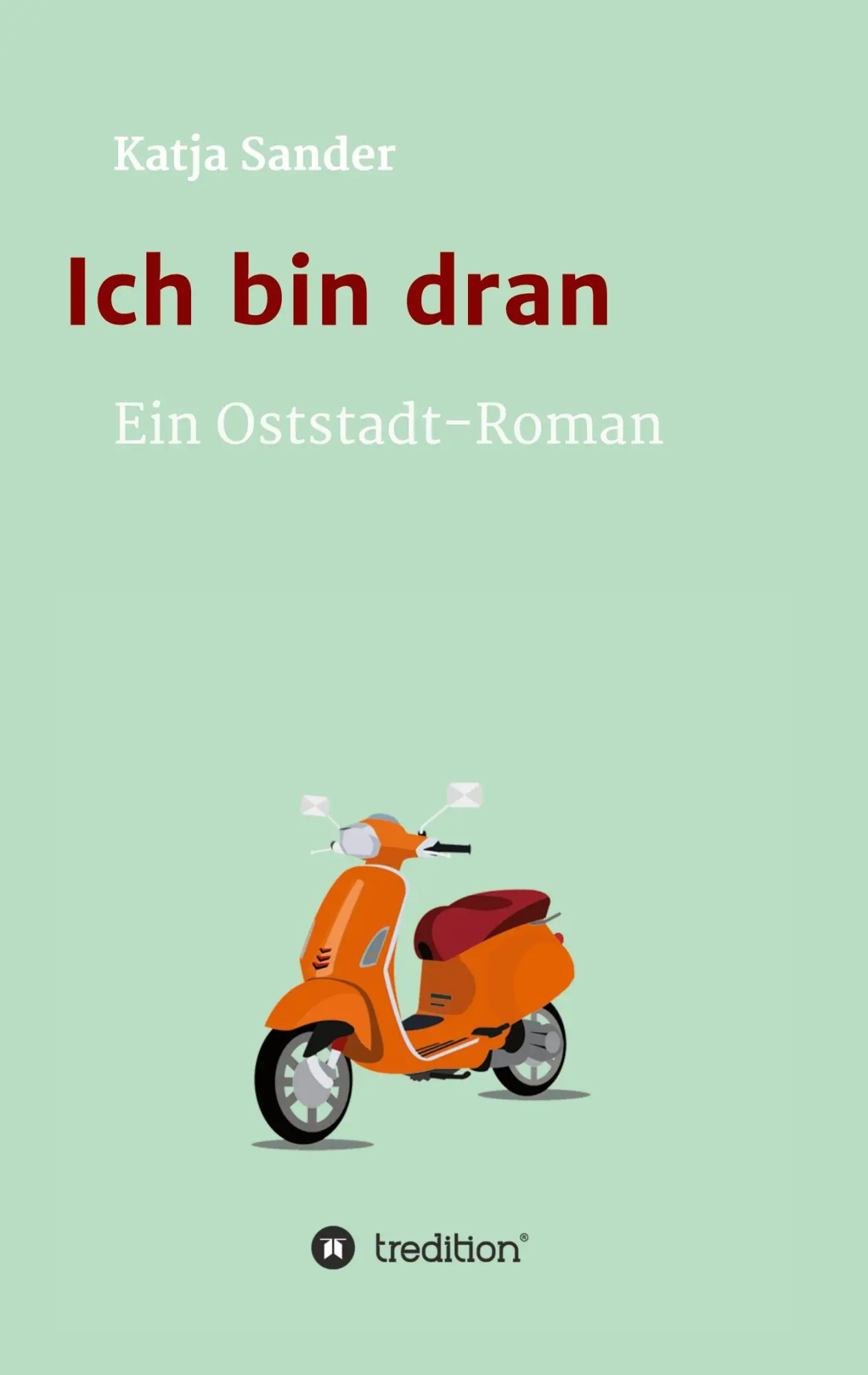 Cover: 9783347050693 | Ich bin dran: Ein Oststadt- Roman | Katja Sander | Taschenbuch | 2020