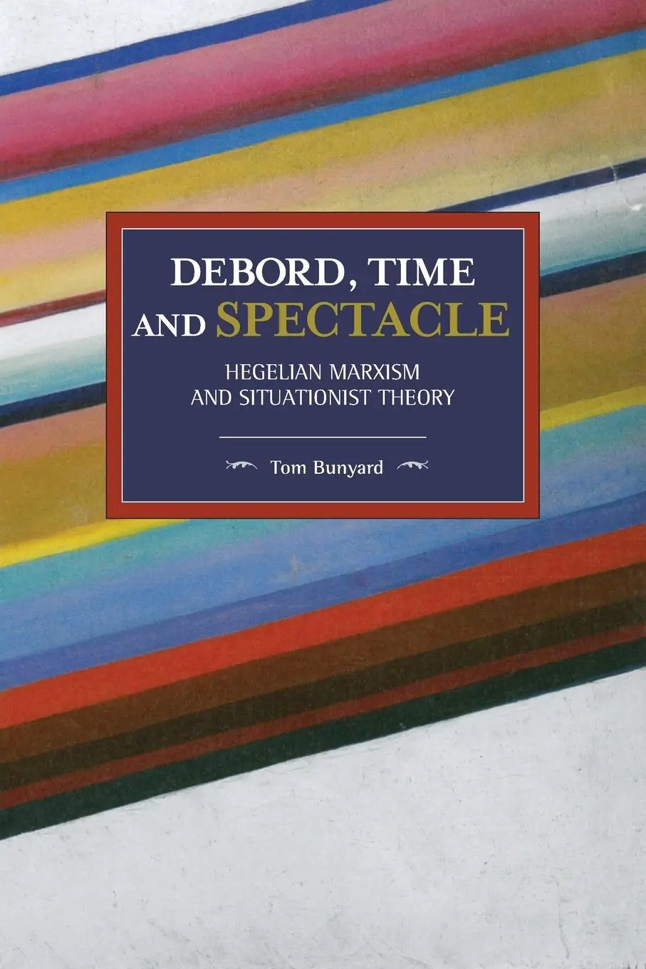 Cover: 9781608460793 | Debord, Time and Spectacle | Hegelian Marxism and Situationist Theory