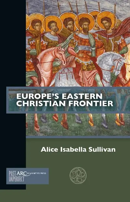 Cover: 9781641890793 | Europe's Eastern Christian Frontier | Alice Isabella Sullivan | Buch