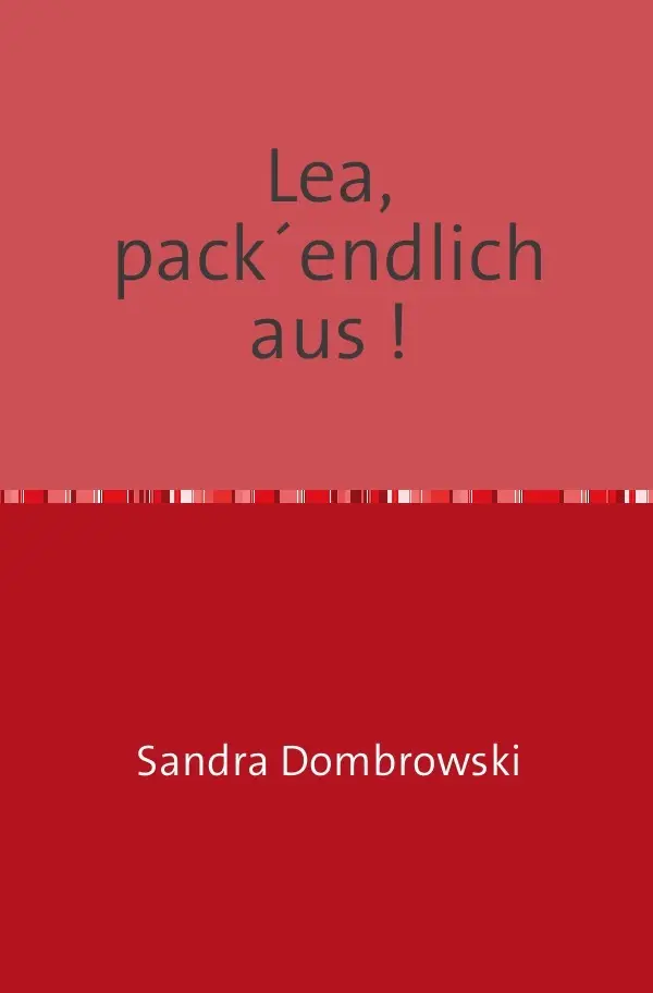 Cover: 9783746700793 | Lea, pack´endlich aus ! | Seelische Verarmung | Sandra Dombrowski