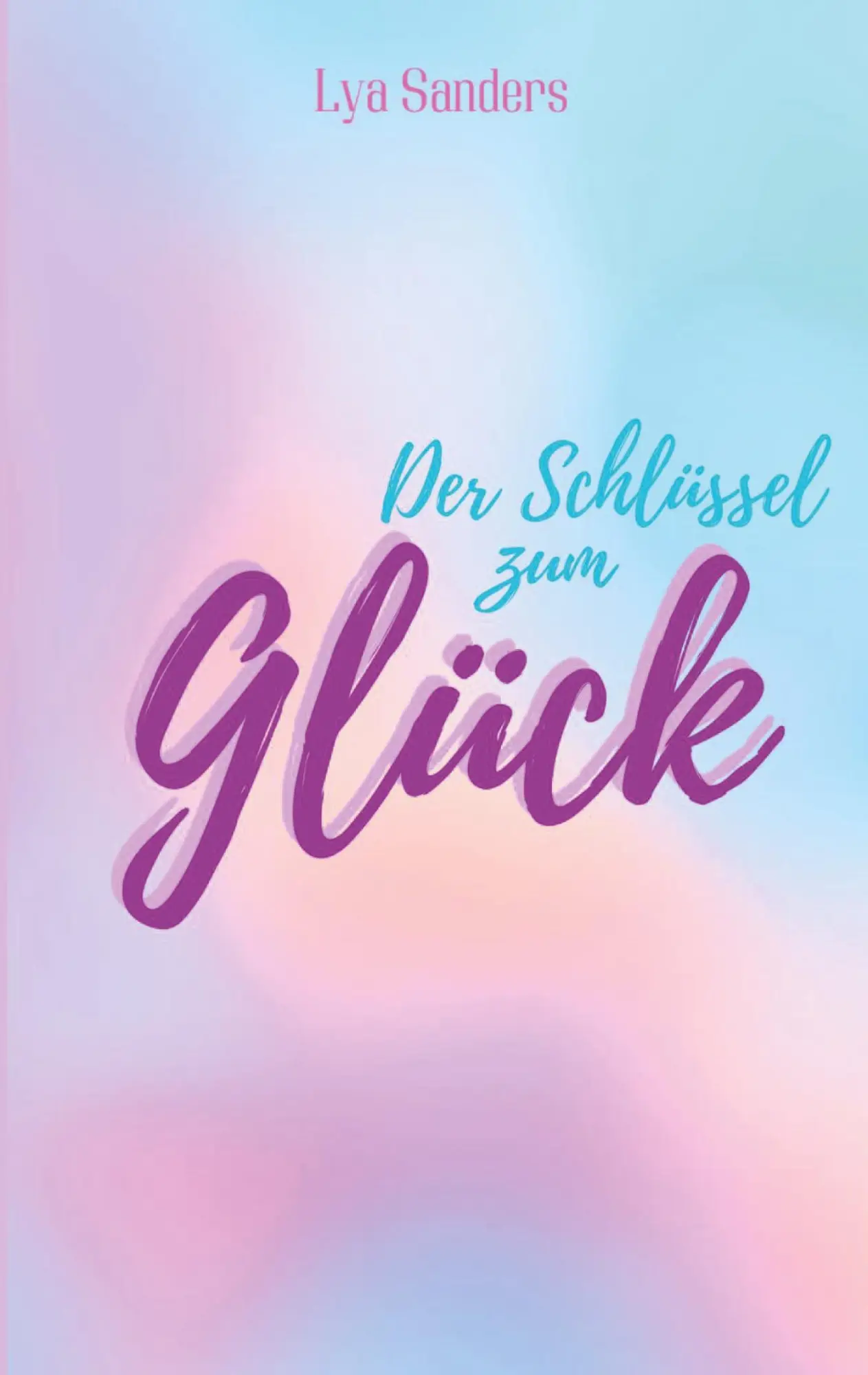 Cover: 9783819200793 | Der Schlüssel zum Glück | Lya Sanders | Taschenbuch | 140 S. | Deutsch