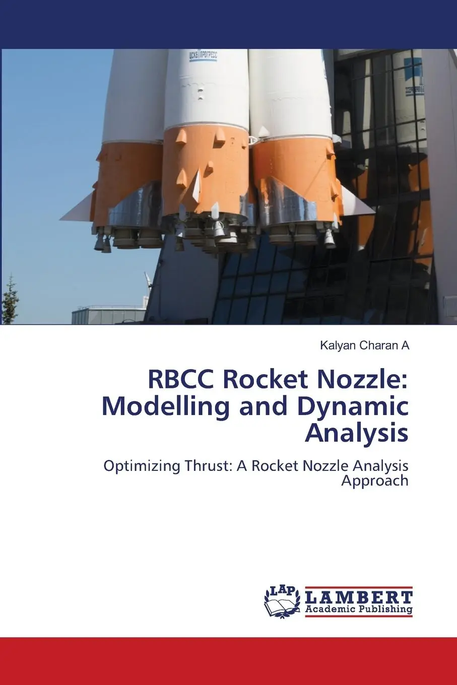 Cover: 9786207460793 | RBCC Rocket Nozzle: Modelling and Dynamic Analysis | Kalyan Charan A