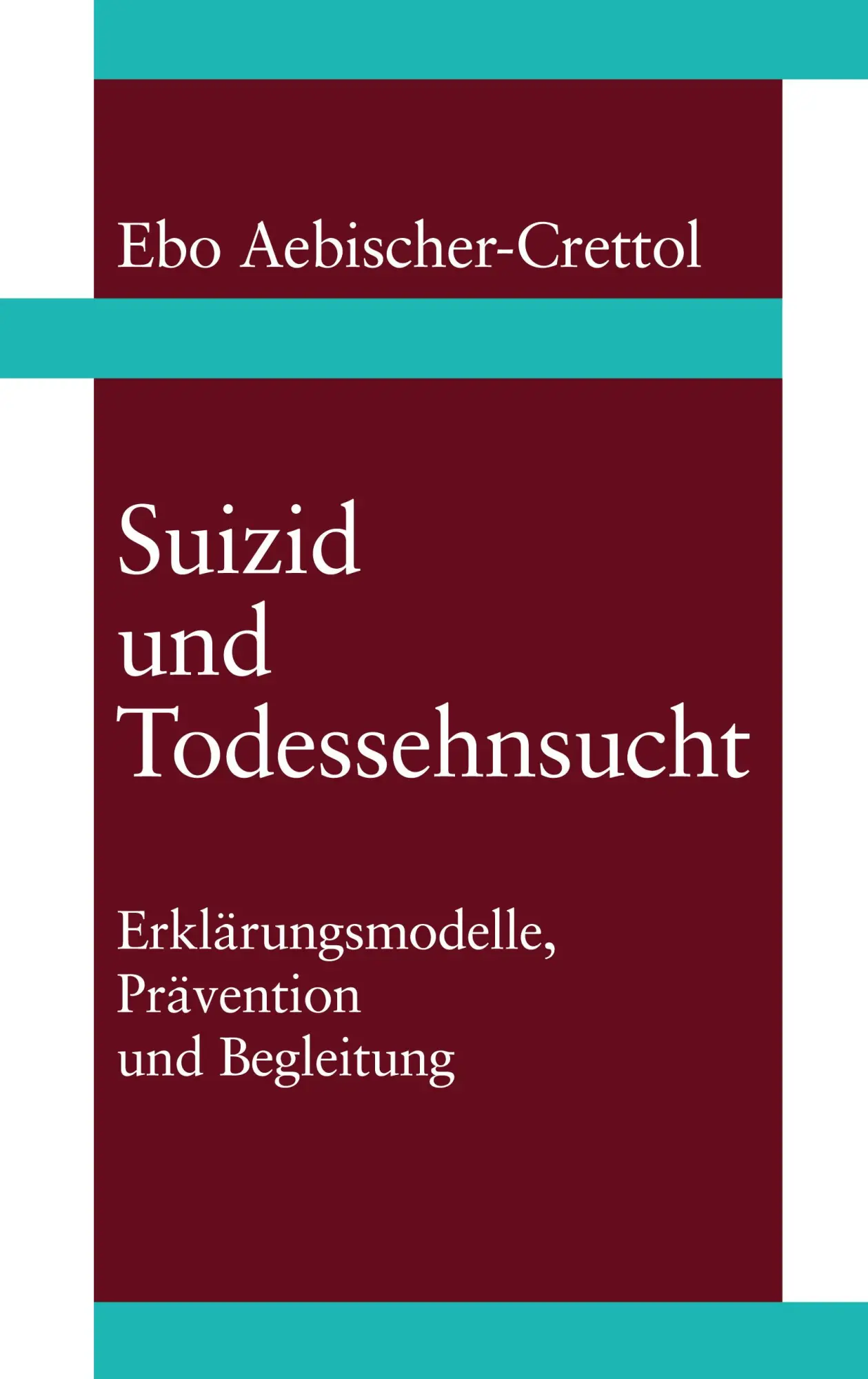 Cover: 9783034400893 | Suizid und Todessehnsucht | Ebo Aebischer-Crettol | Aebischer-Crettol