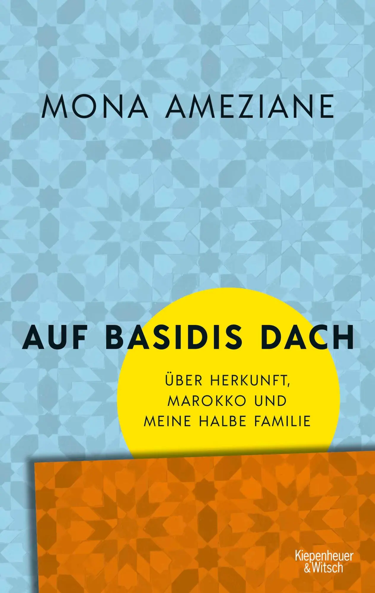Cover: 9783462000993 | Auf Basidis Dach | Über Herkunft, Marokko und meine halbe Familie