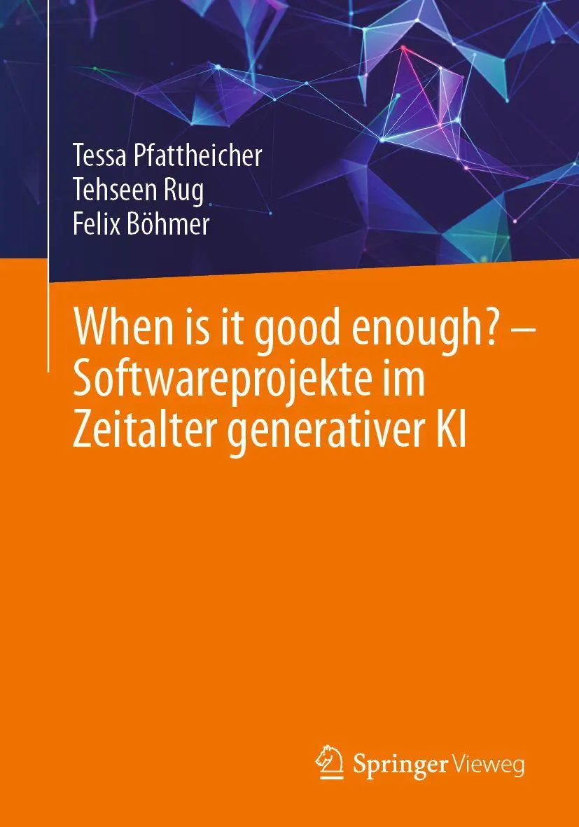Cover: 9783658500993 | When is it good enough? - Softwareprojekte im Zeitalter generativer KI