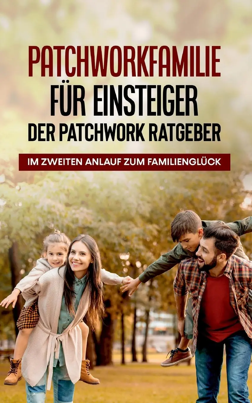 Cover: 9783755760993 | Patchworkfamilie für Einsteiger - Der Patchwork Ratgeber: Im...