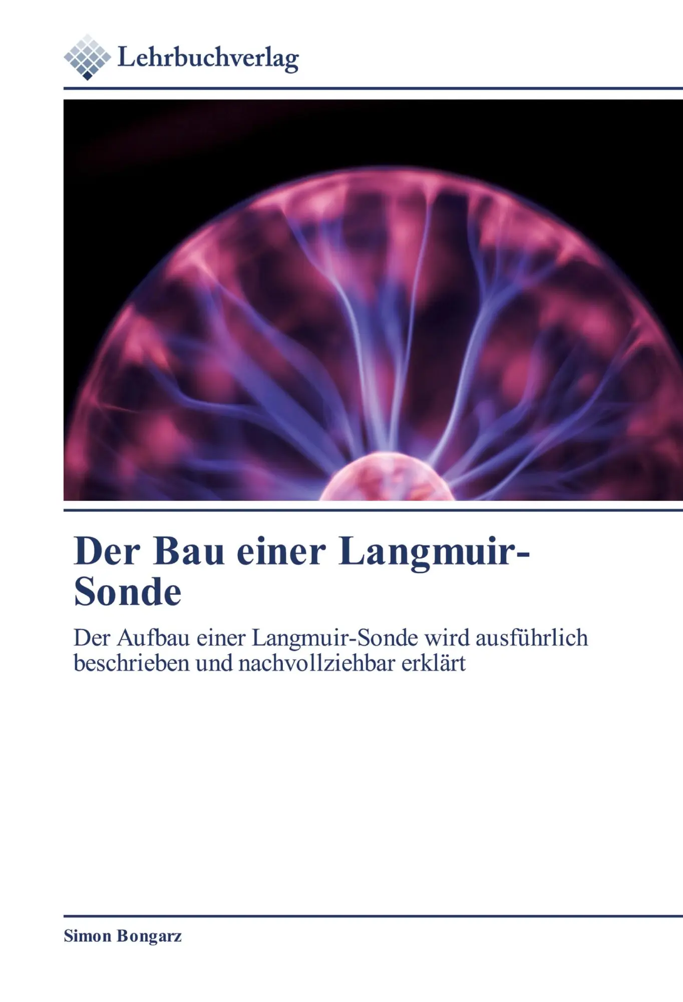 Cover: 9786202490993 | Der Bau einer Langmuir-Sonde | Simon Bongarz | Taschenbuch | Paperback