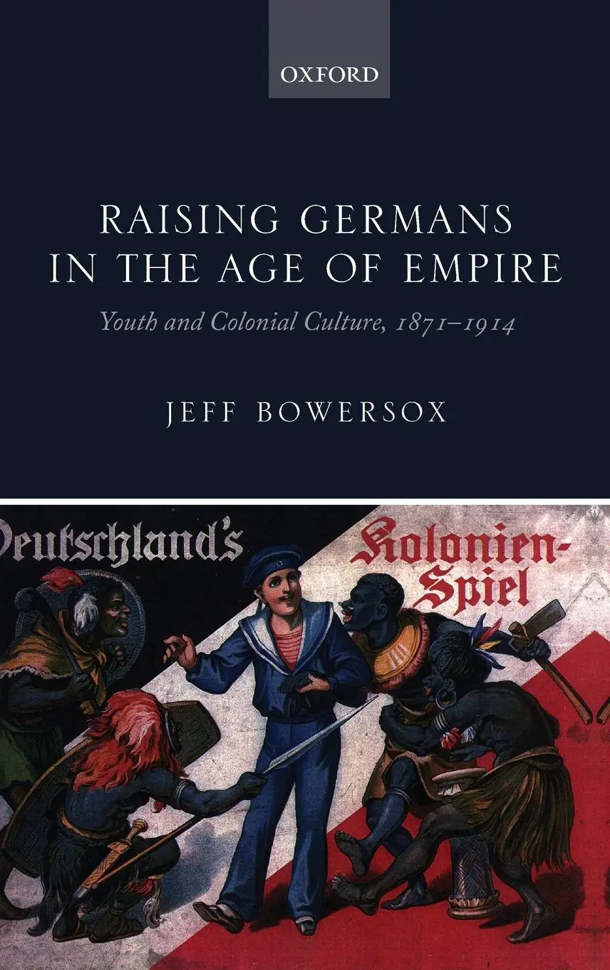 Cover: 9780199641093 | Raising Germans in the Age of Empire | Jeff Bowersox | Buch | Englisch