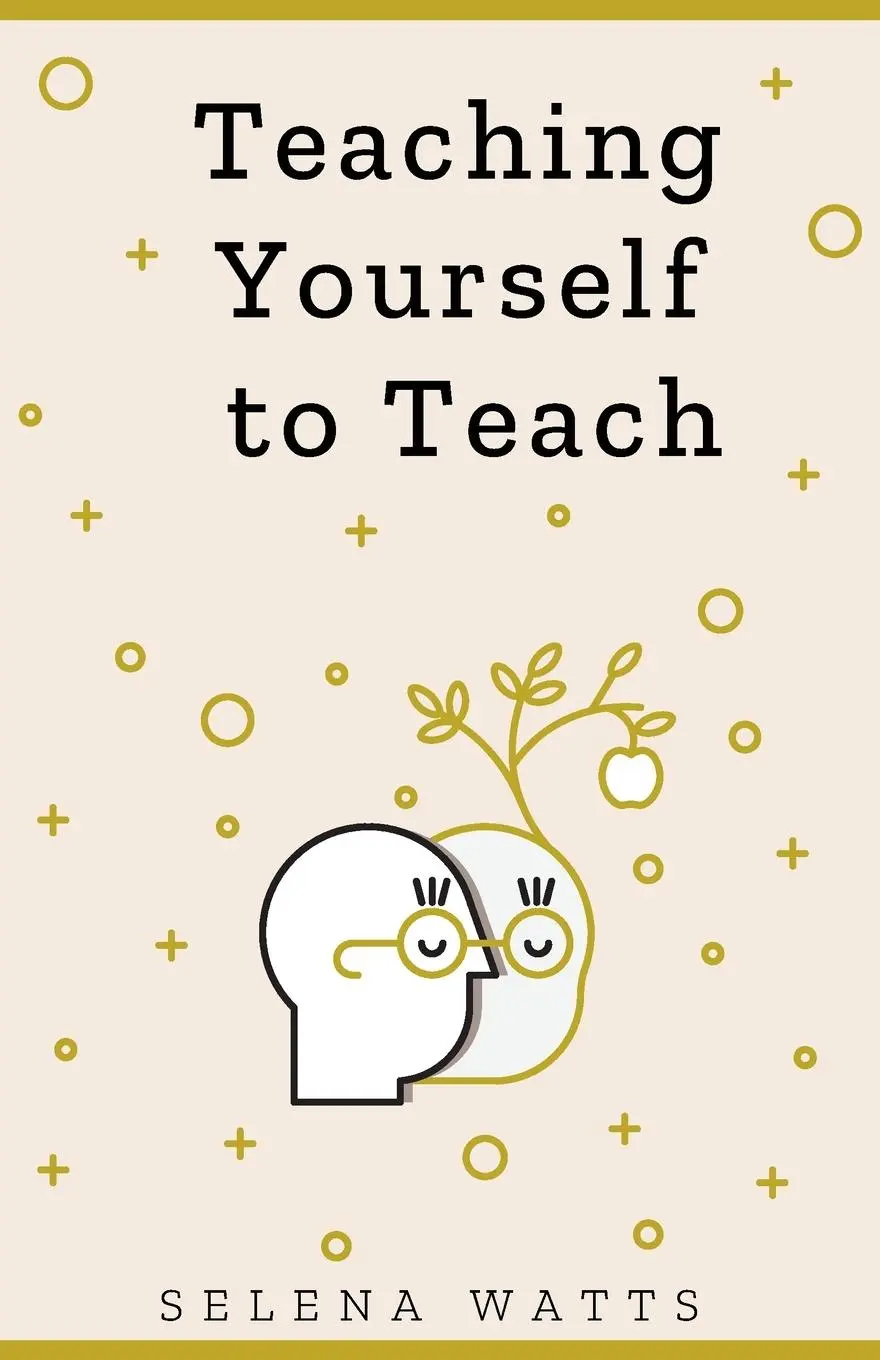 Cover: 9781913871093 | TEACHING YOURSELF TO TEACH | Selena Watts | Taschenbuch | Englisch