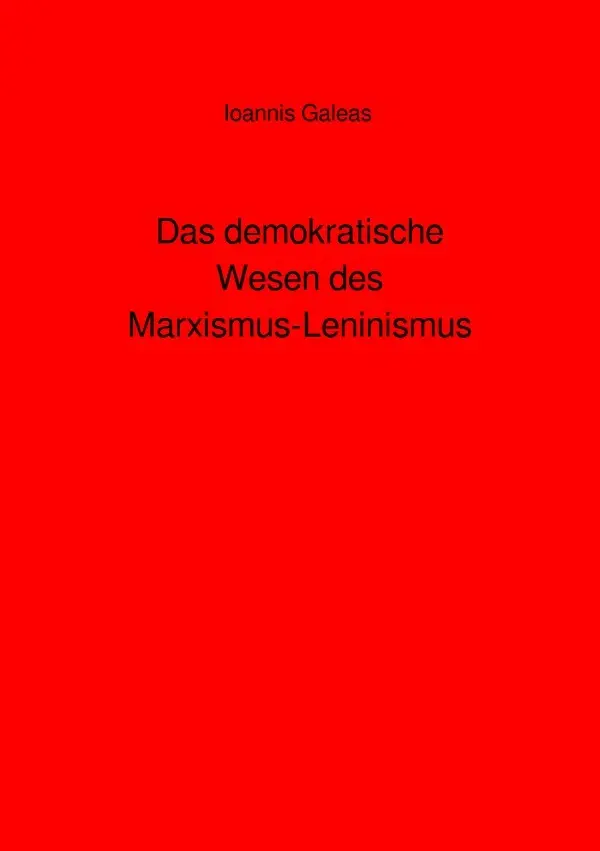 Cover: 9783565261093 | Das demokratische Wesen des Marxismus-Leninismus | DE | Ioannis Galeas