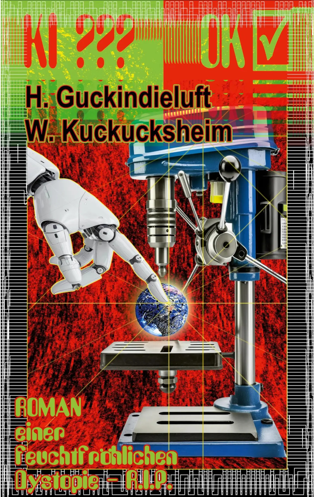 Cover: 9783819241093 | KI ??? - OK ! | Eine feuchtfröhliche Dystopie R.I.P. | Taschenbuch