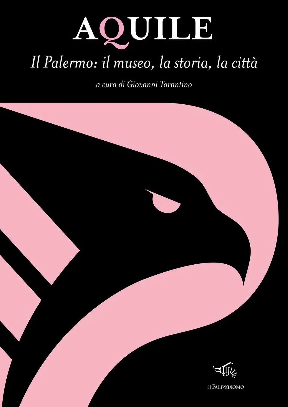 Cover: 9791281391093 | Aquile. Il Palermo, il museo, la storia, la città | Giovanni Tarantino