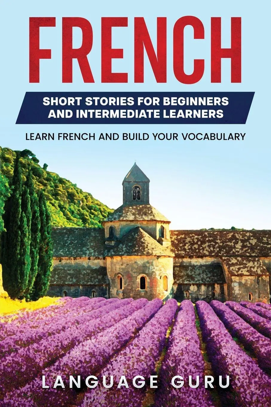 Cover: 9781950321193 | French Short Stories for Beginners and Intermediate Learners | Guru