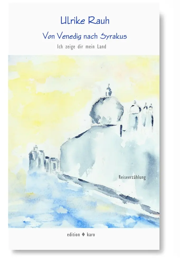 Cover: 9783945961193 | Von Venedig nach Syrakus | Ich zeige dir mein Land | Ulrike Rauh