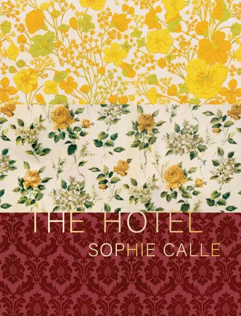 Cover: 9781938221293 | Sophie Calle: The Hotel | Sophie Calle | Buch | Gebunden | Englisch